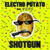 Electro Potato Ft.mazsibazsi – Shotgun